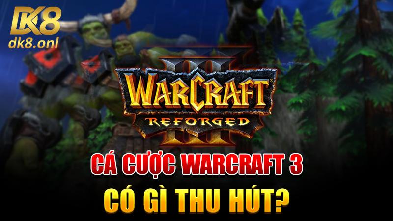 Cá cược Warcraft 3 có gì thu hút?