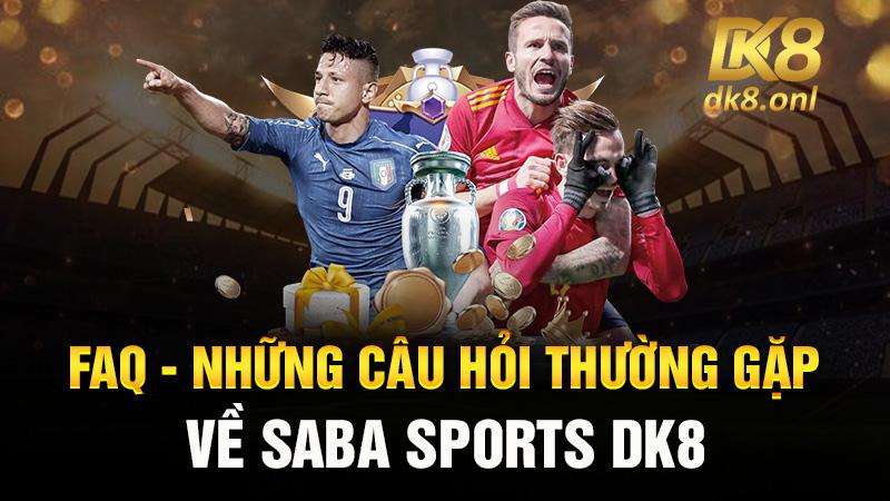 FAQ - Những Câu Hỏi Thường Gặp Về Saba Sports Dk8