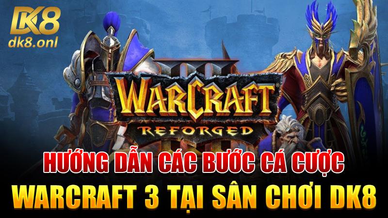 Huong-dan-cac-buoc-ca-cuoc-Warcraft-3-tai-san-choi-DK8