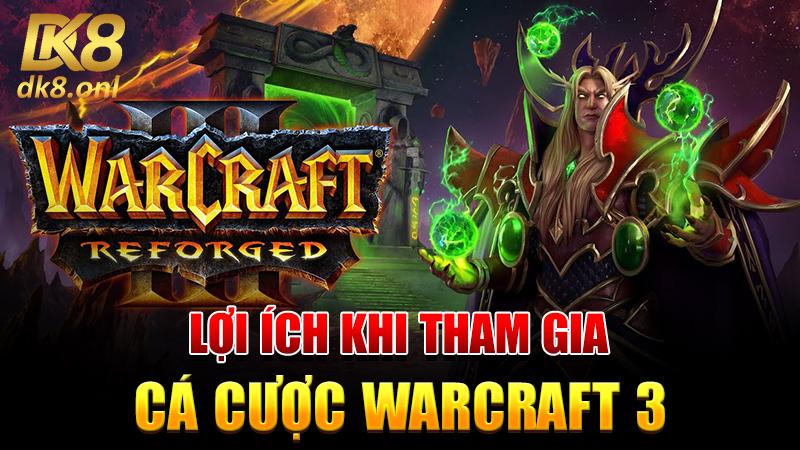 Lợi ích khi tham gia cá cược Warcraft 3