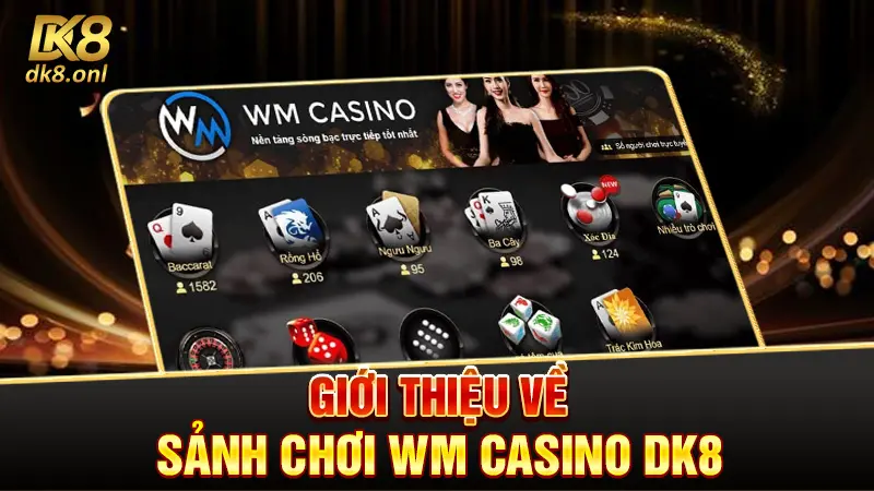 Giới thiệu về sảnh chơi WM Casino DK8