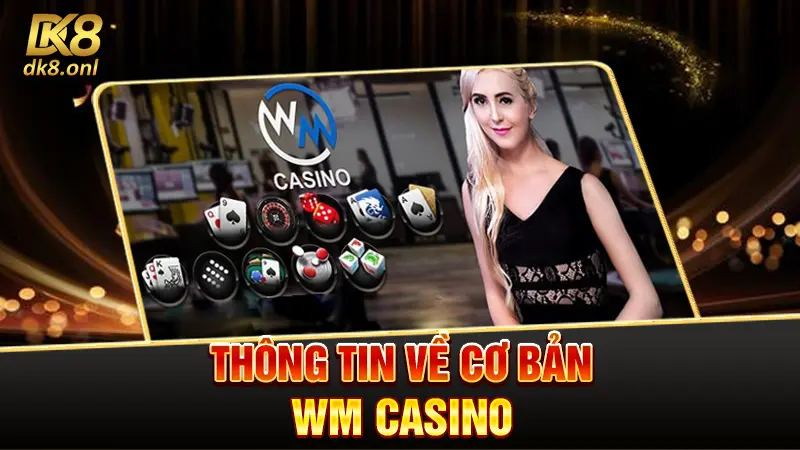Thông tin về cơ bản WM Casino