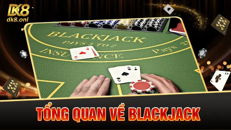 Tổng quan về Blackjack